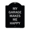 Signmission My Garage Makes Me Happy Heavy-Gauge Aluminum Architectural Sign A-DES-BS-1824-23866 - alternate 1